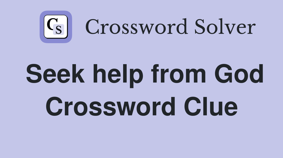 Seek help from God Crossword Clue