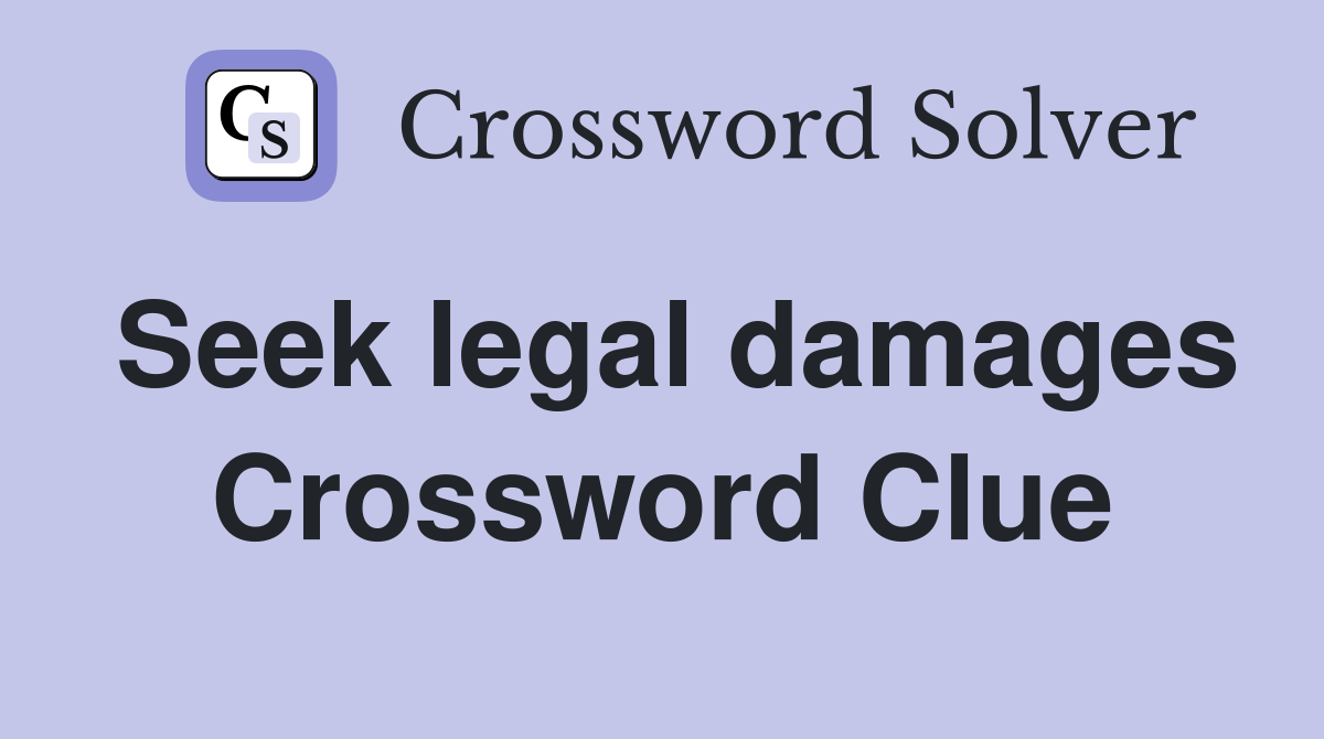 Seek legal damages Crossword Clue