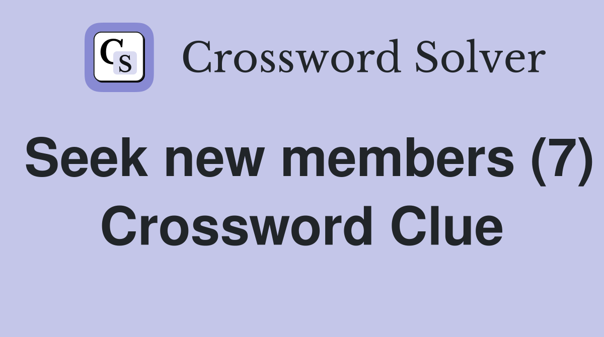Seek new members (7) Crossword Clue