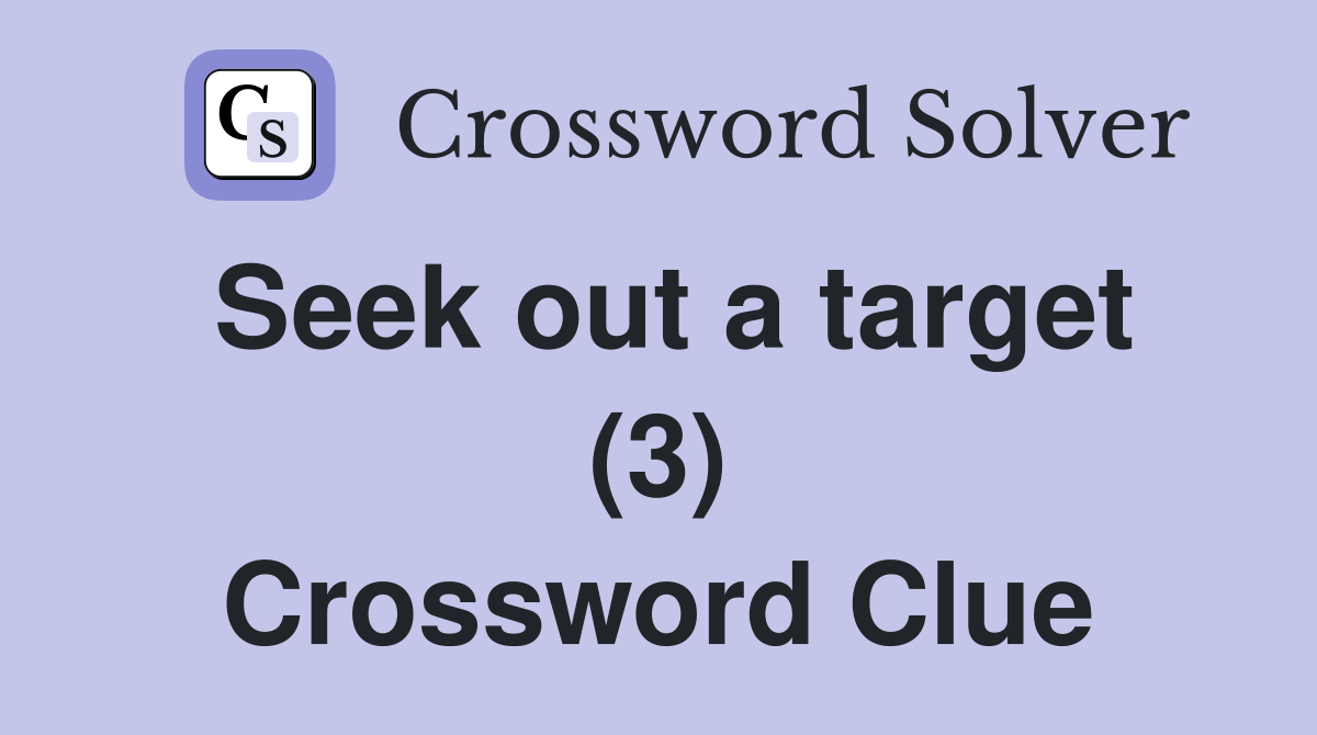 Seek out a target (3) Crossword Clue