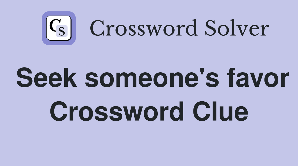 Seek someone's favor Crossword Clue