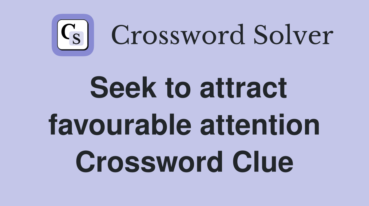 Seek to attract favourable attention Crossword Clue
