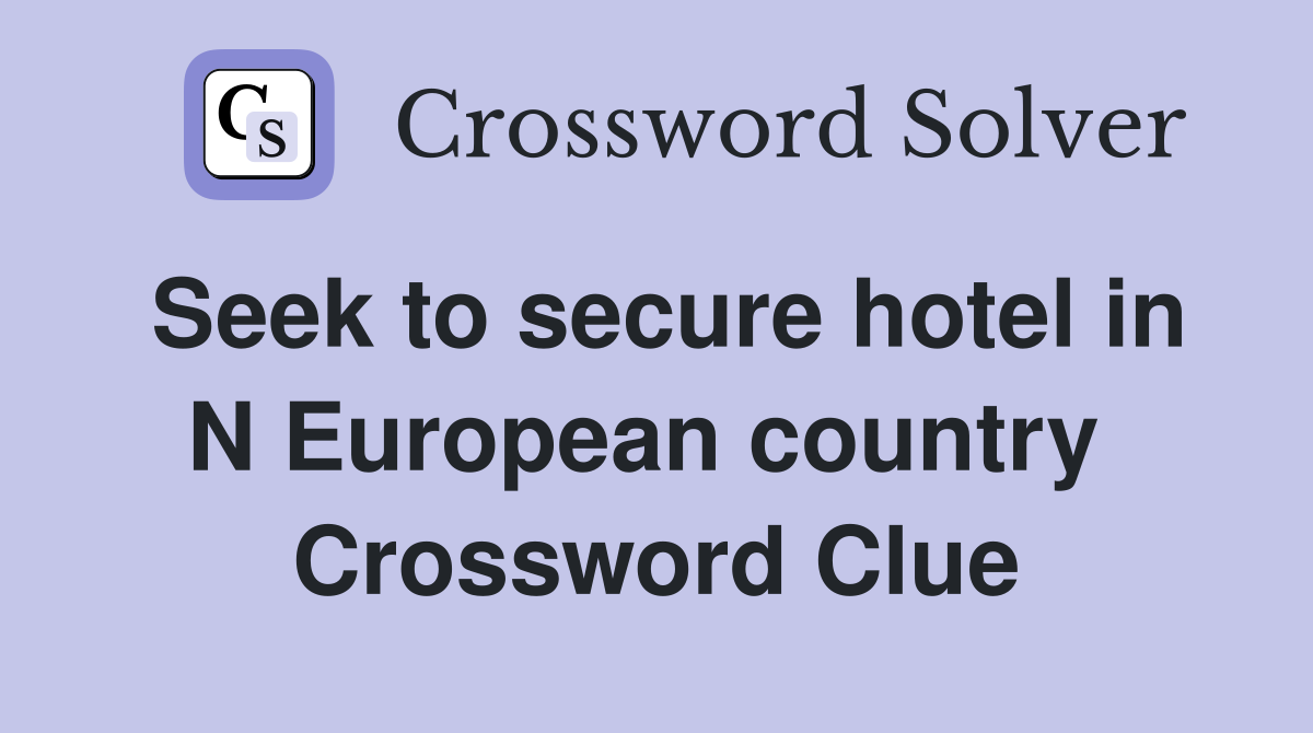 Seek to secure hotel in N European country  Crossword Clue