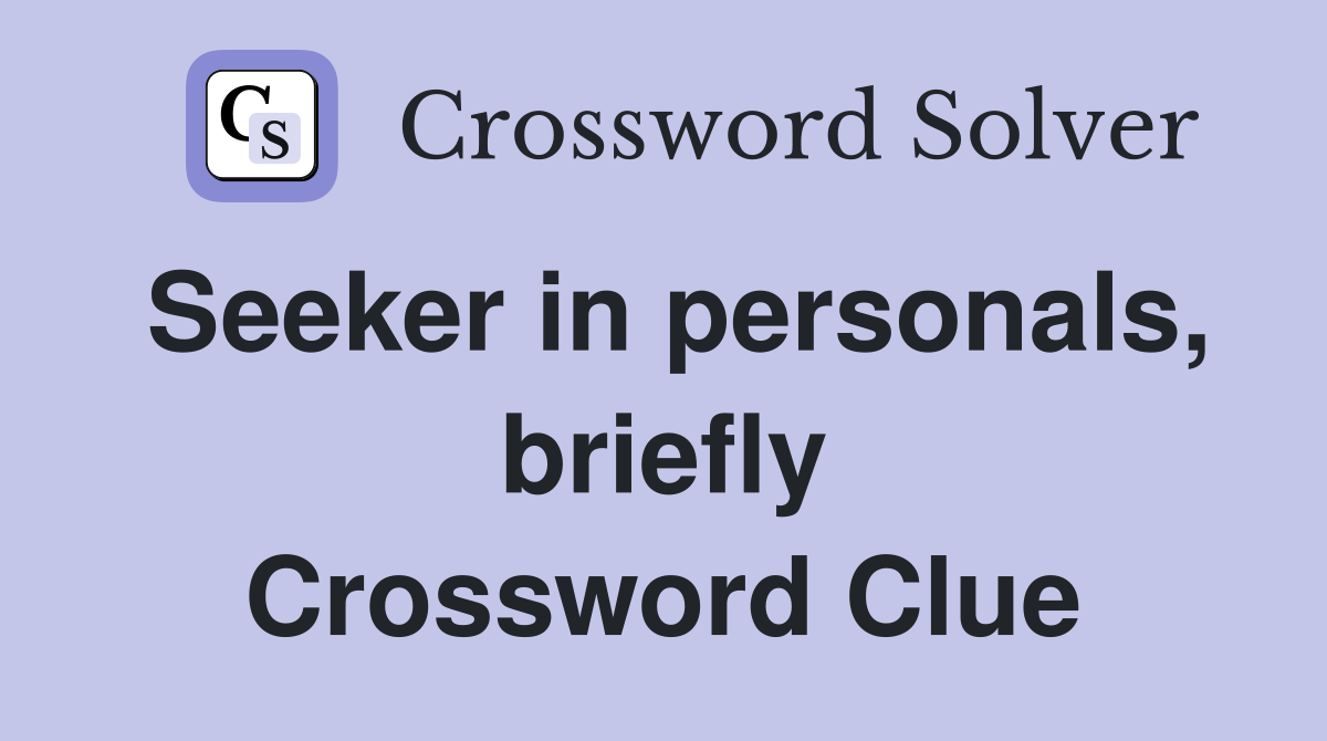 Seeker in personals, briefly Crossword Clue