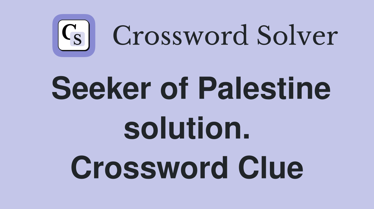 Seeker of Palestine solution. Crossword Clue