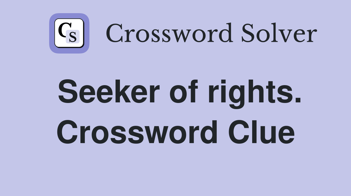 Seeker of rights. Crossword Clue