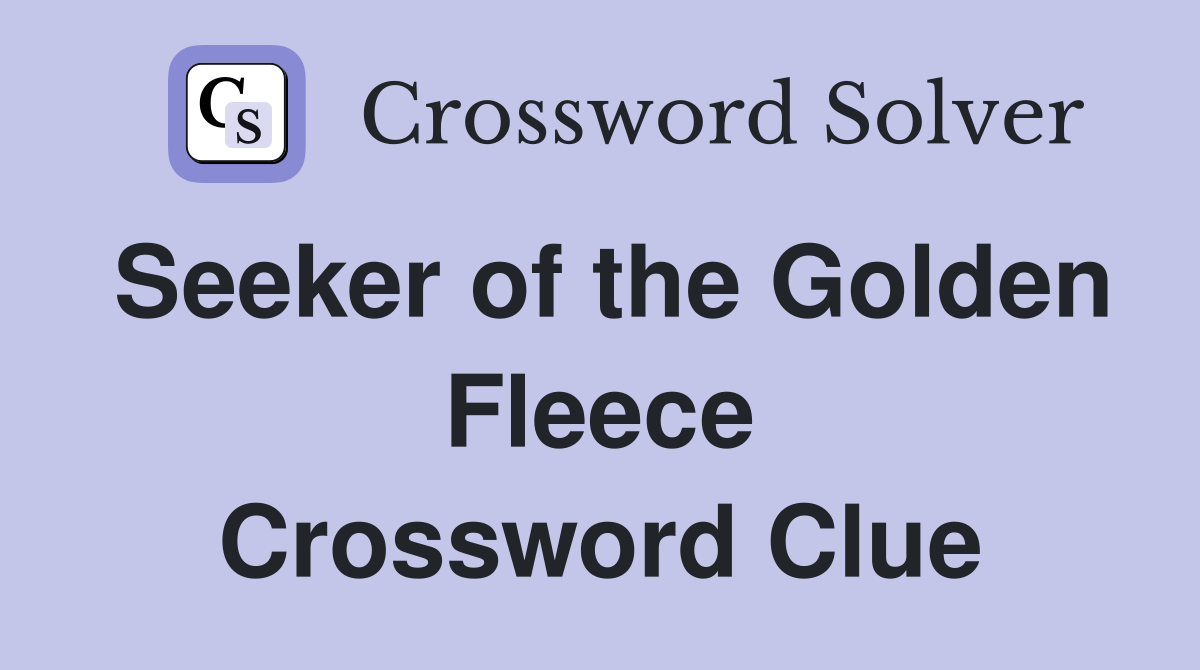 Seeker of the Golden Fleece Crossword Clue