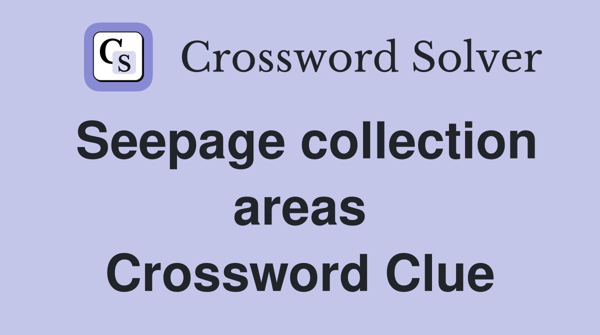 Seepage collection areas Crossword Clue