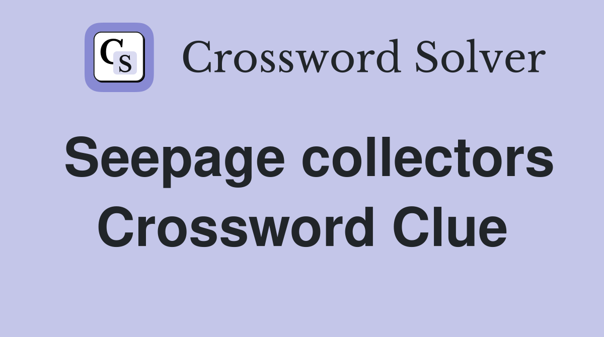 Seepage collectors Crossword Clue