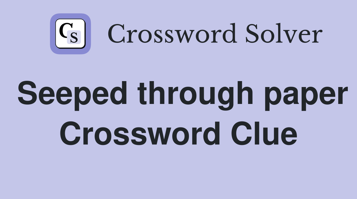 Seeped through paper Crossword Clue