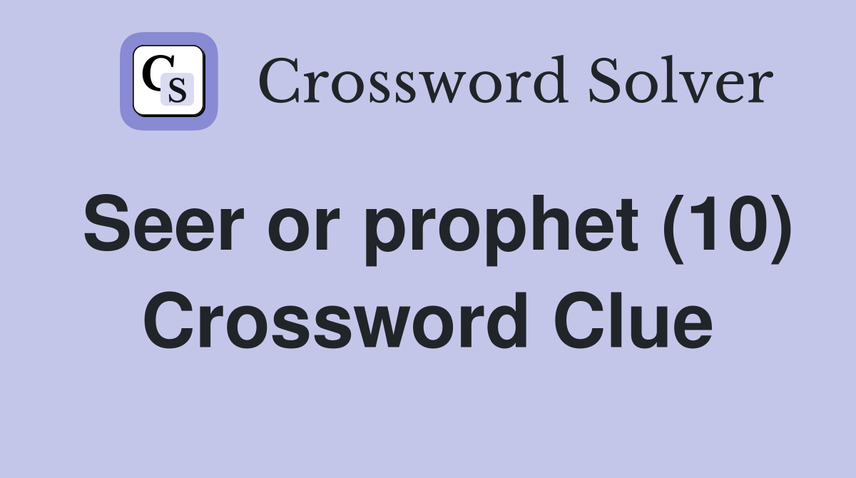Seer or prophet (10) Crossword Clue