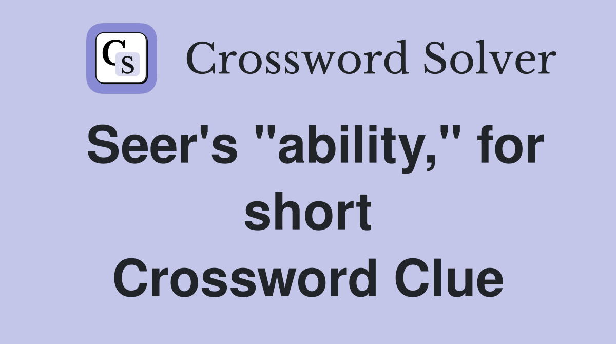 Seer's "ability," for short Crossword Clue