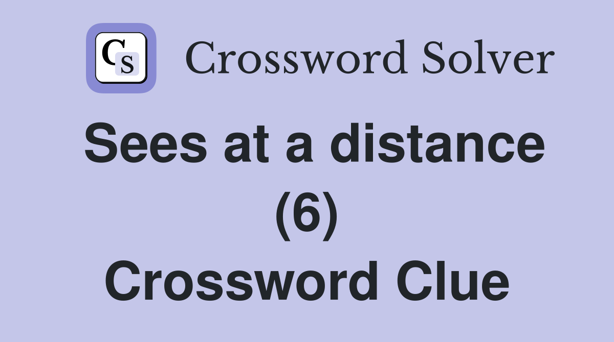 Sees at a distance (6) Crossword Clue