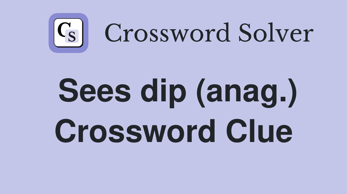 Sees dip (anag.) Crossword Clue