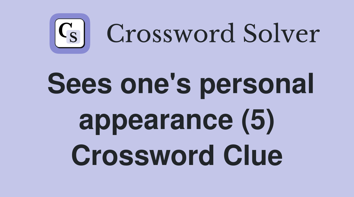 Sees one's personal appearance (5) Crossword Clue