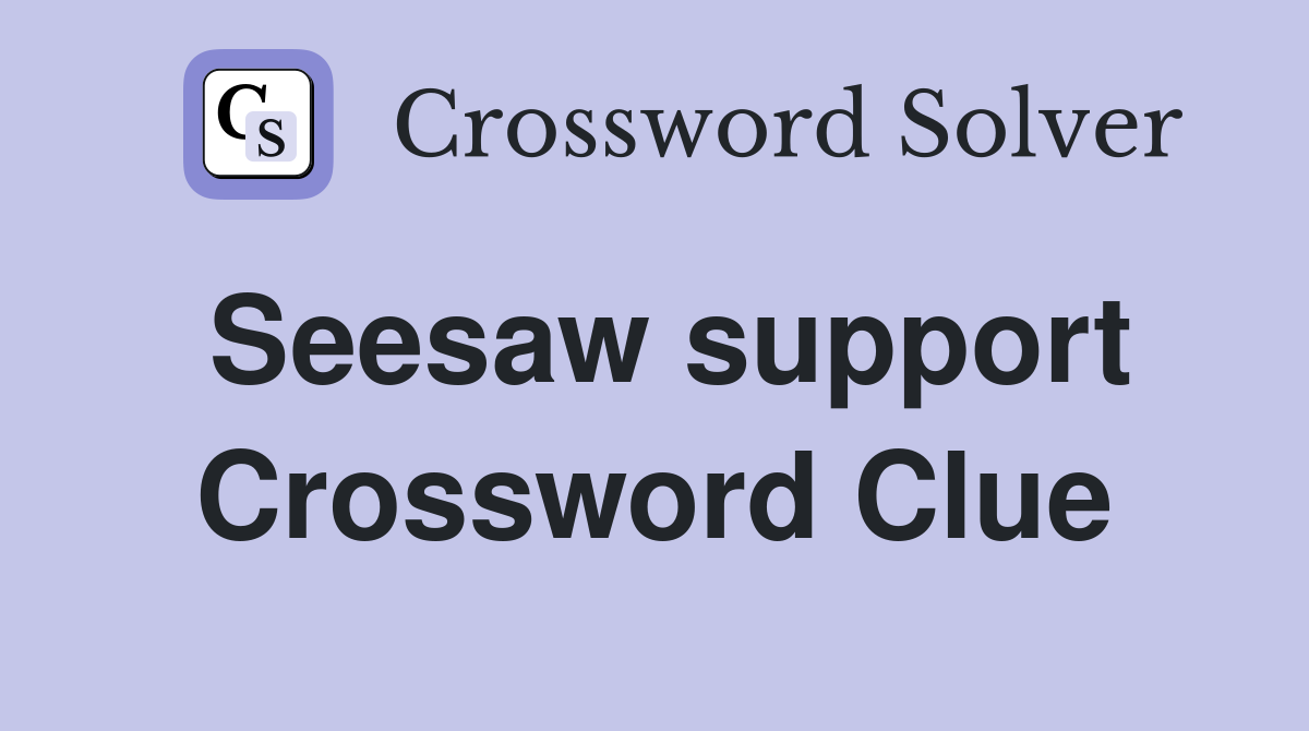 Seesaw support Crossword Clue