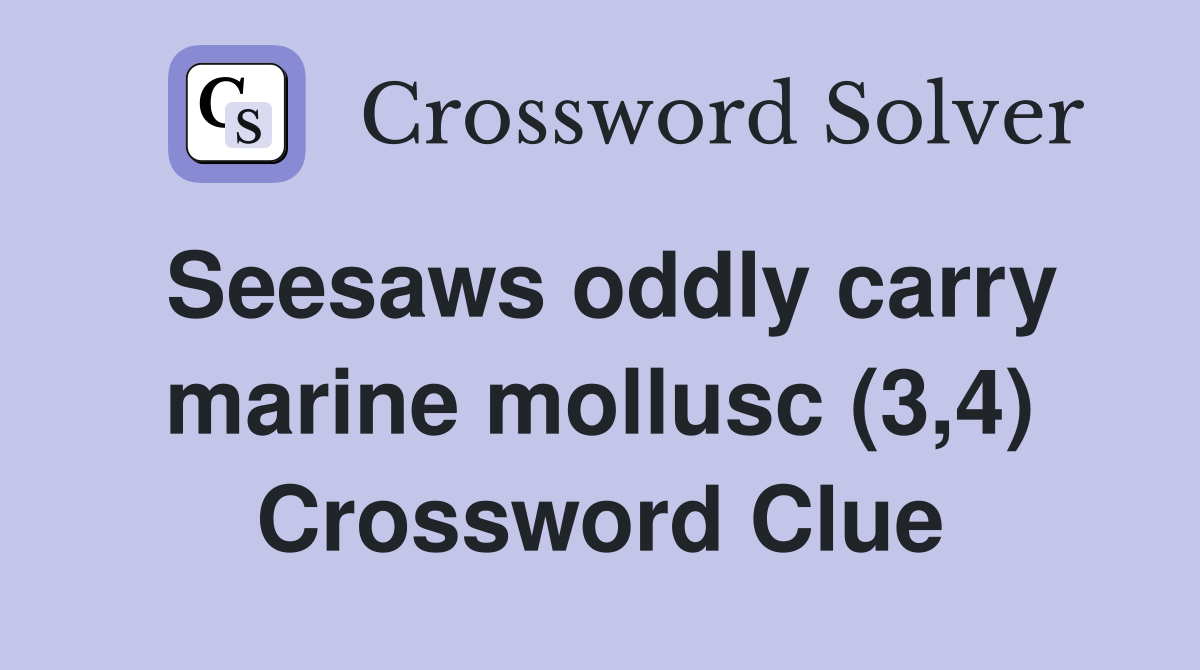 Seesaws oddly carry marine mollusc (3,4) Crossword Clue