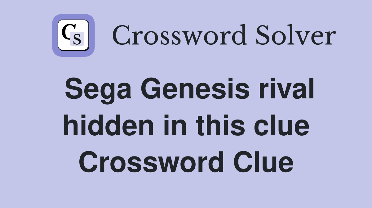 Sega Genesis rival hidden in this clue Crossword Clue