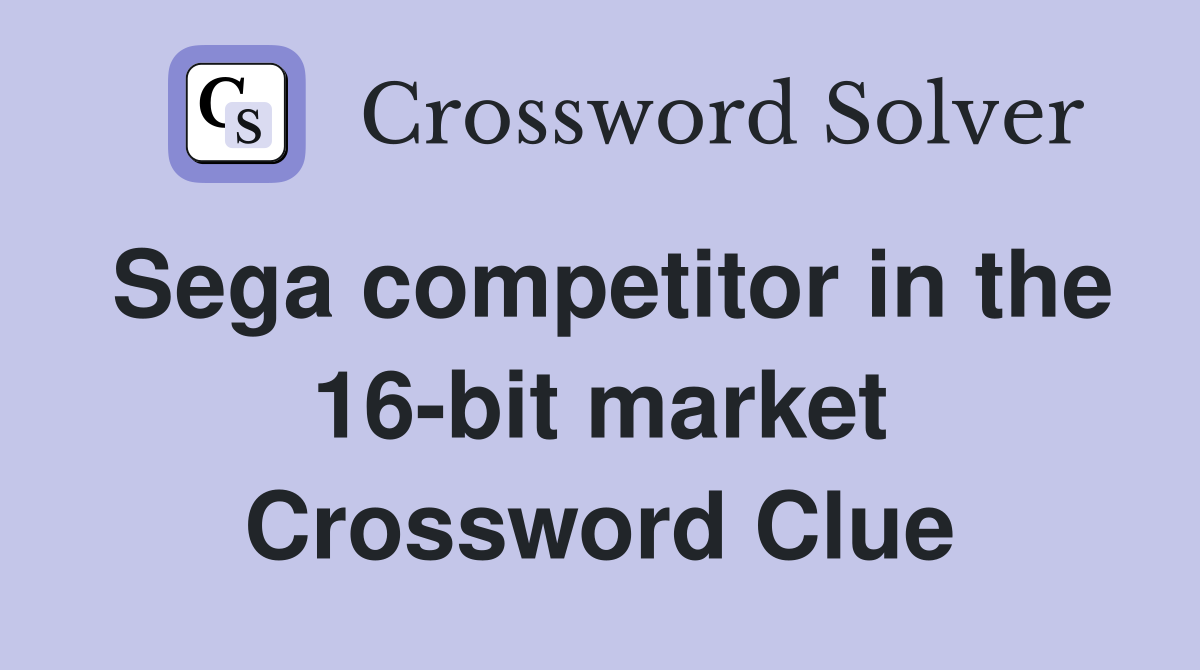 Sega competitor in the 16-bit market Crossword Clue