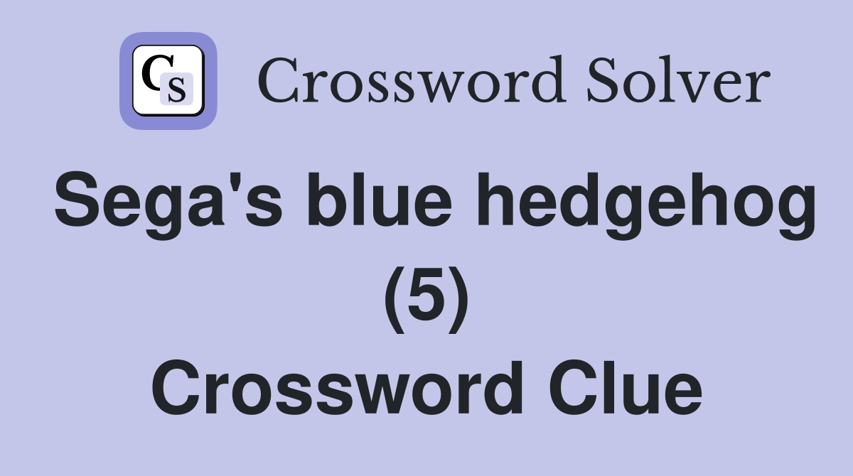 Sega's blue hedgehog (5) Crossword Clue