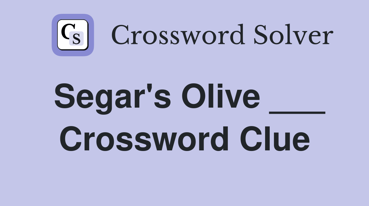Segar's Olive ___ Crossword Clue