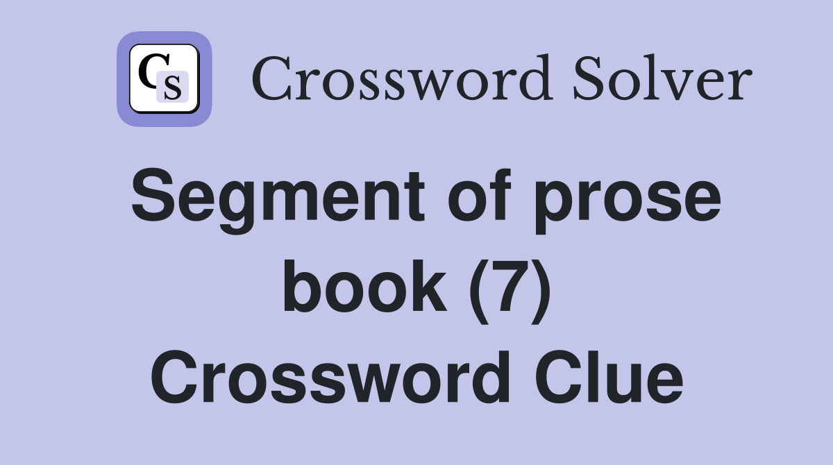 Segment of prose book (7) Crossword Clue