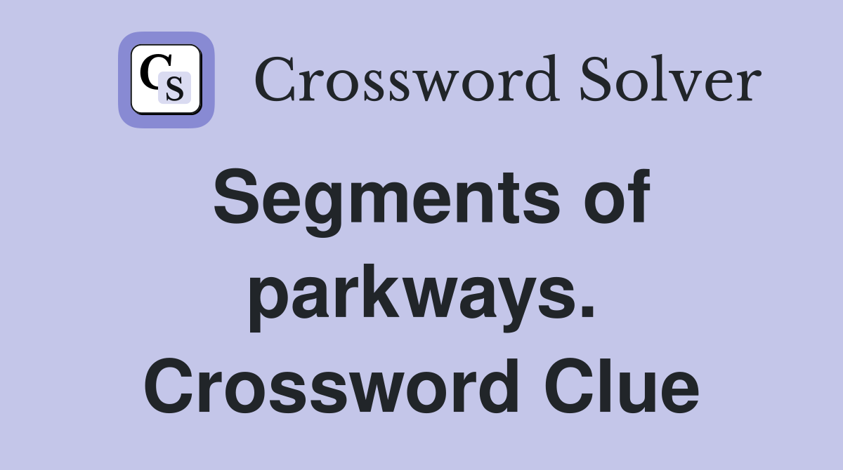 Segments of parkways. Crossword Clue