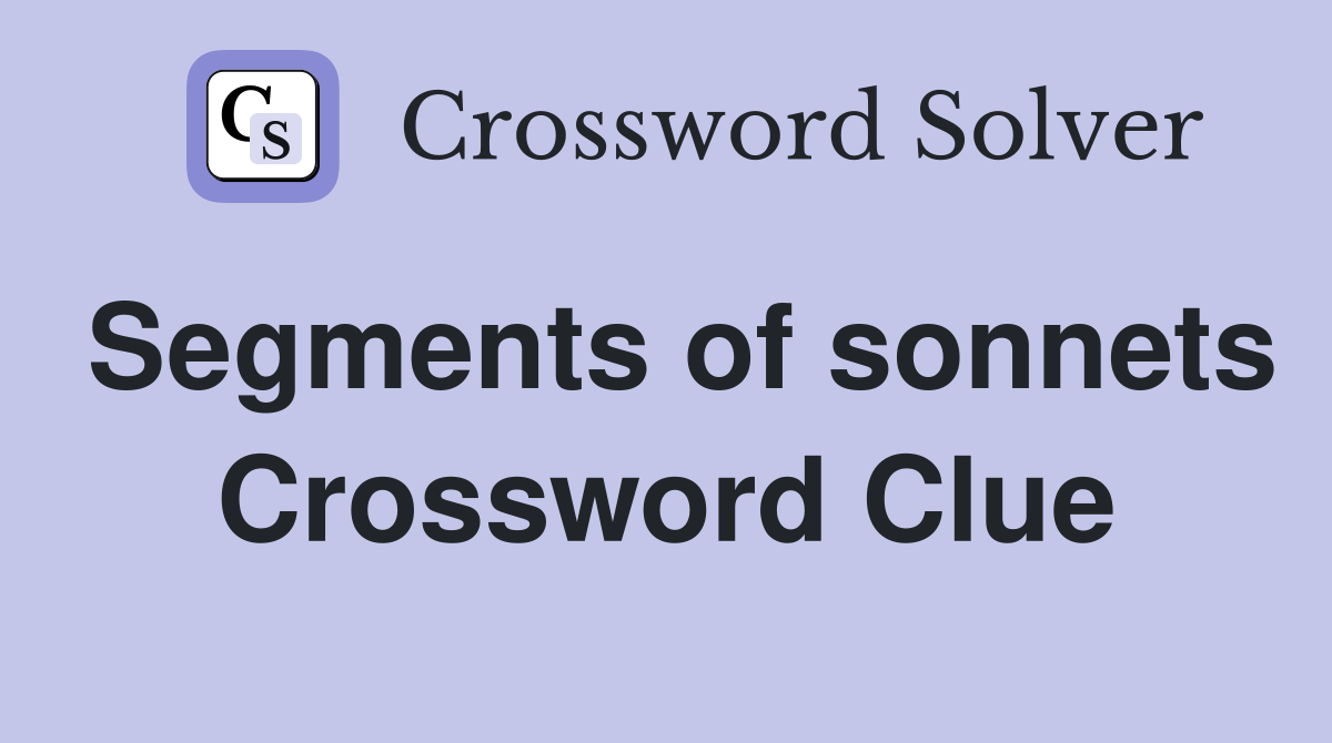 Segments of sonnets Crossword Clue