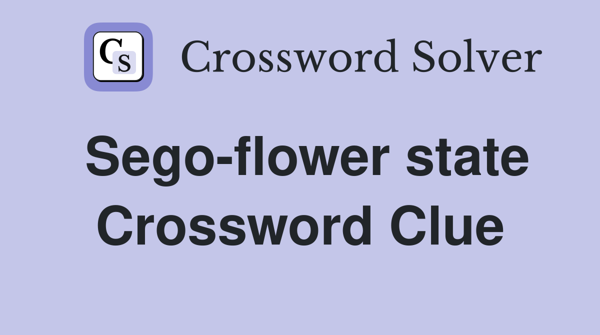 Sego-flower state Crossword Clue
