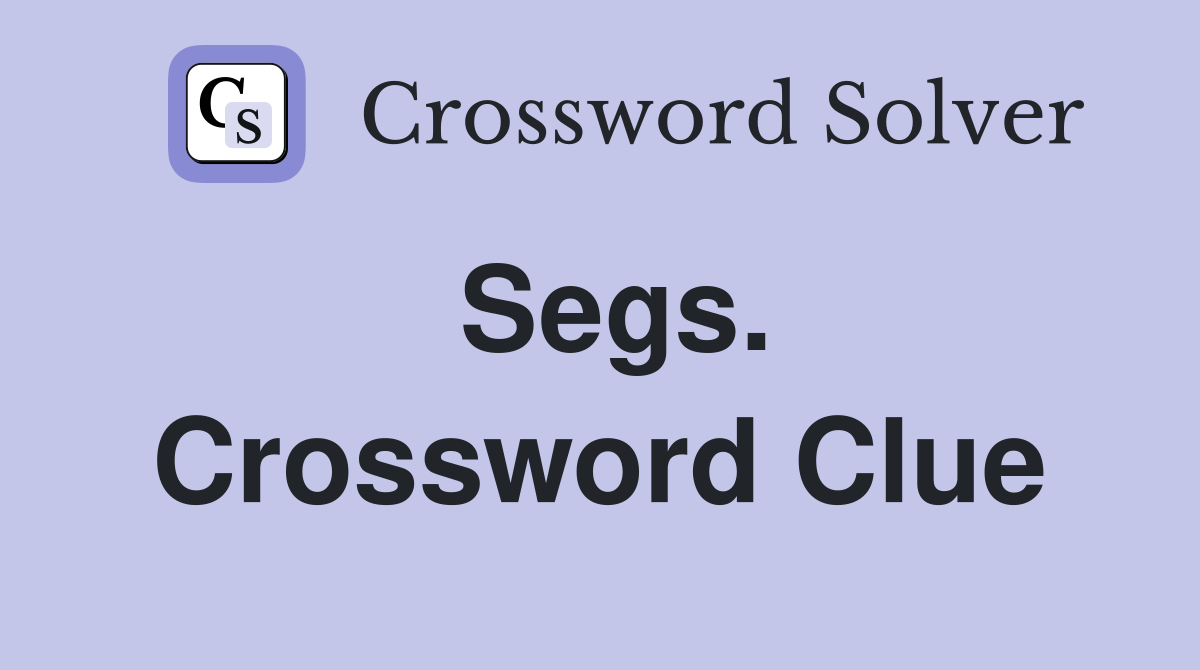 Segs. Crossword Clue