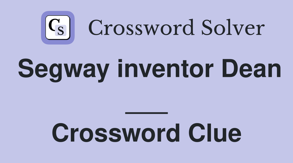Segway inventor Dean ___ Crossword Clue
