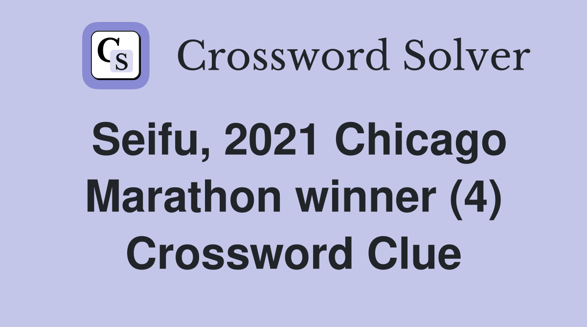 Seifu, 2021 Chicago Marathon winner (4) Crossword Clue