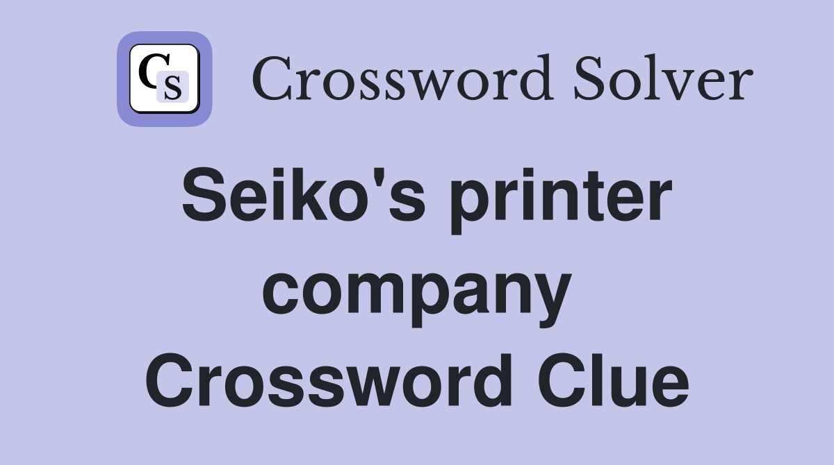Seiko's printer company Crossword Clue