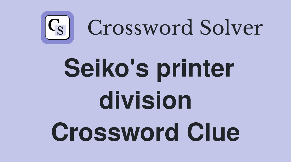 Seiko's printer division Crossword Clue