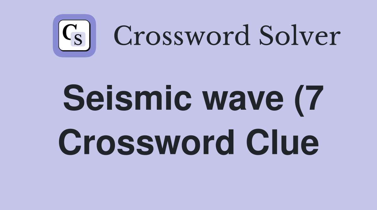 Seismic wave (7) Crossword Clue Answers Crossword Solver Seismic wave (7) Crossword Clue Answers Crossword Solver