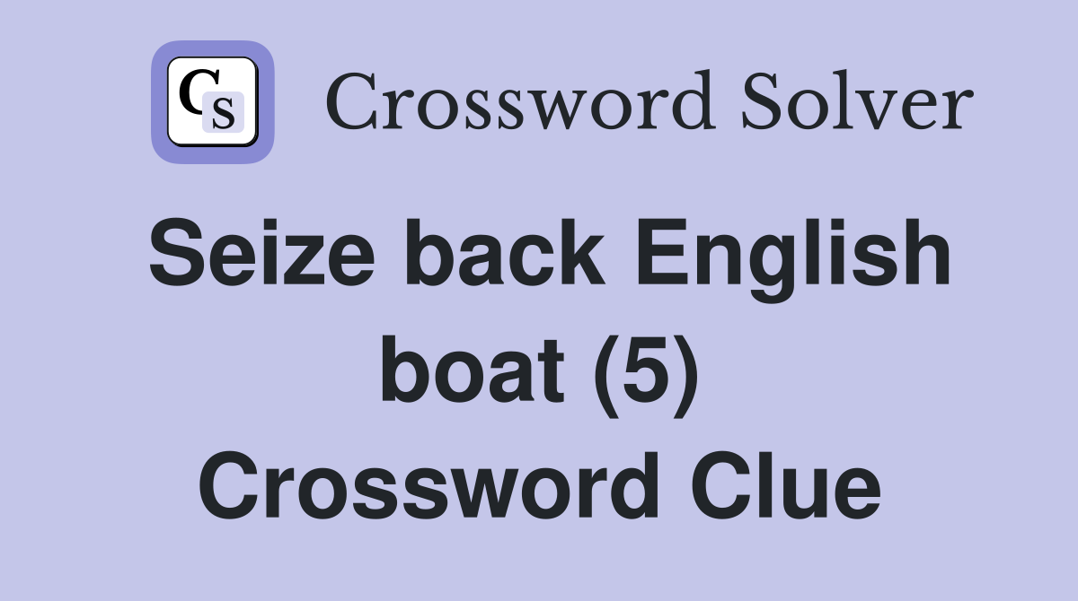 Seize back English boat (5) Crossword Clue