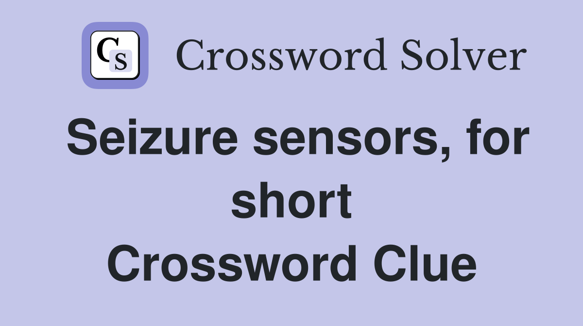 Seizure sensors, for short Crossword Clue