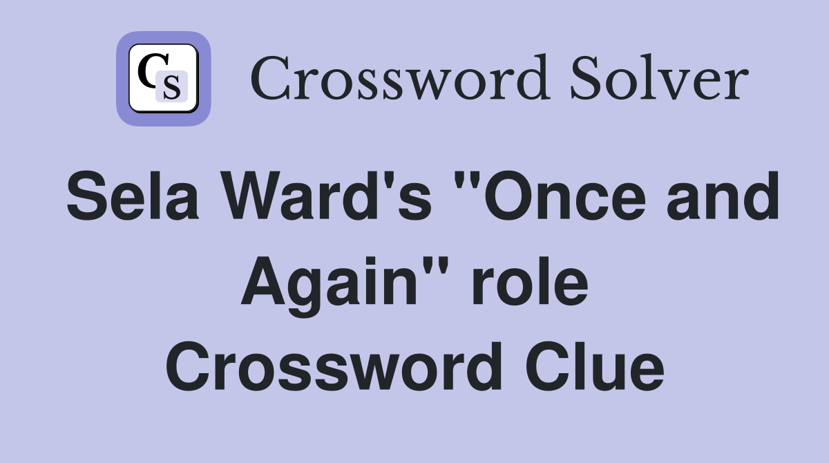 Sela Ward's "Once and Again" role Crossword Clue
