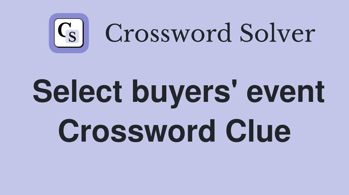 Select buyers' event Crossword Clue