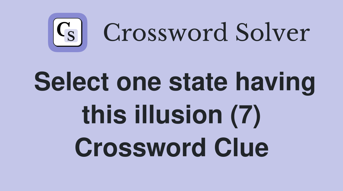 Select one state having this illusion (7) Crossword Clue