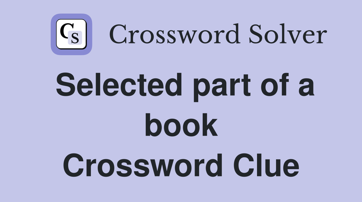 Selected part of a book Crossword Clue
