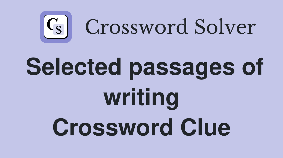Selected passages of writing Crossword Clue