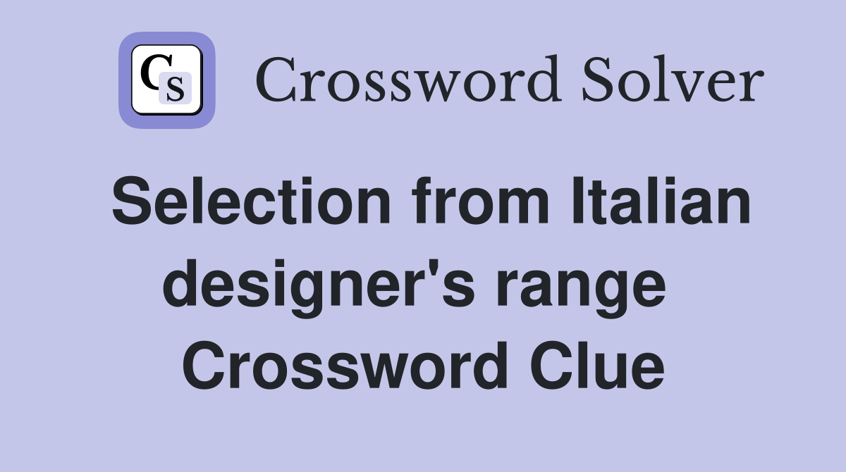 Selection from Italian designer's range  Crossword Clue