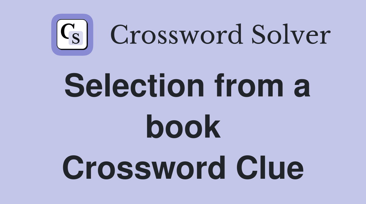 Selection from a book Crossword Clue