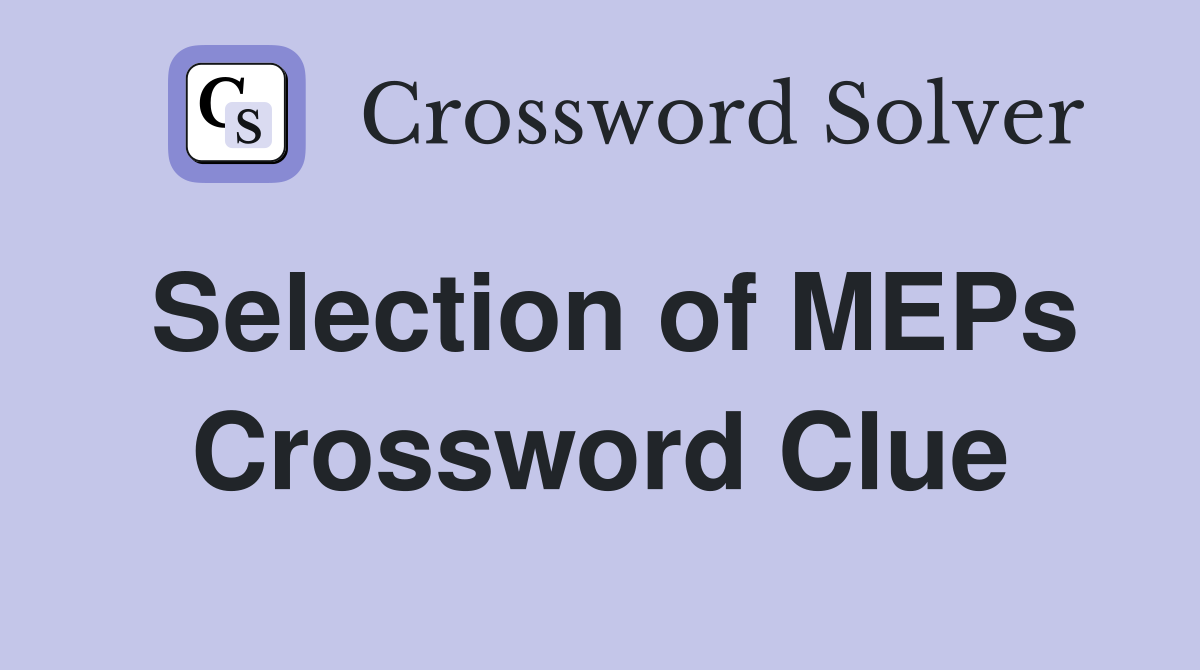 Selection of MEPs Crossword Clue