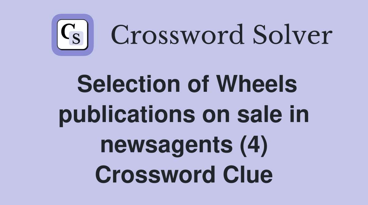 Selection of Wheels publications on sale in newsagents (4) Crossword Clue