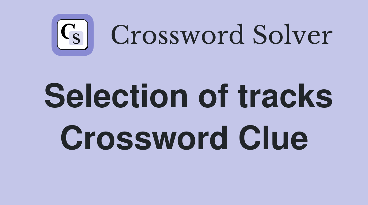 Selection of tracks Crossword Clue