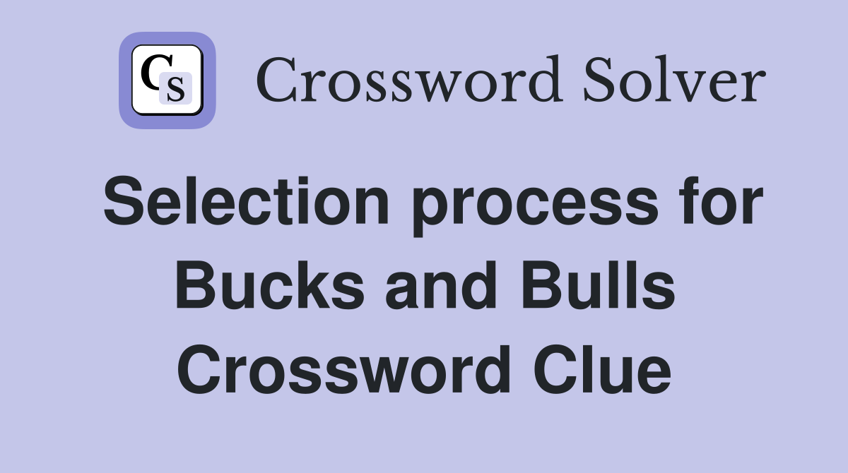 Selection process for Bucks and Bulls Crossword Clue