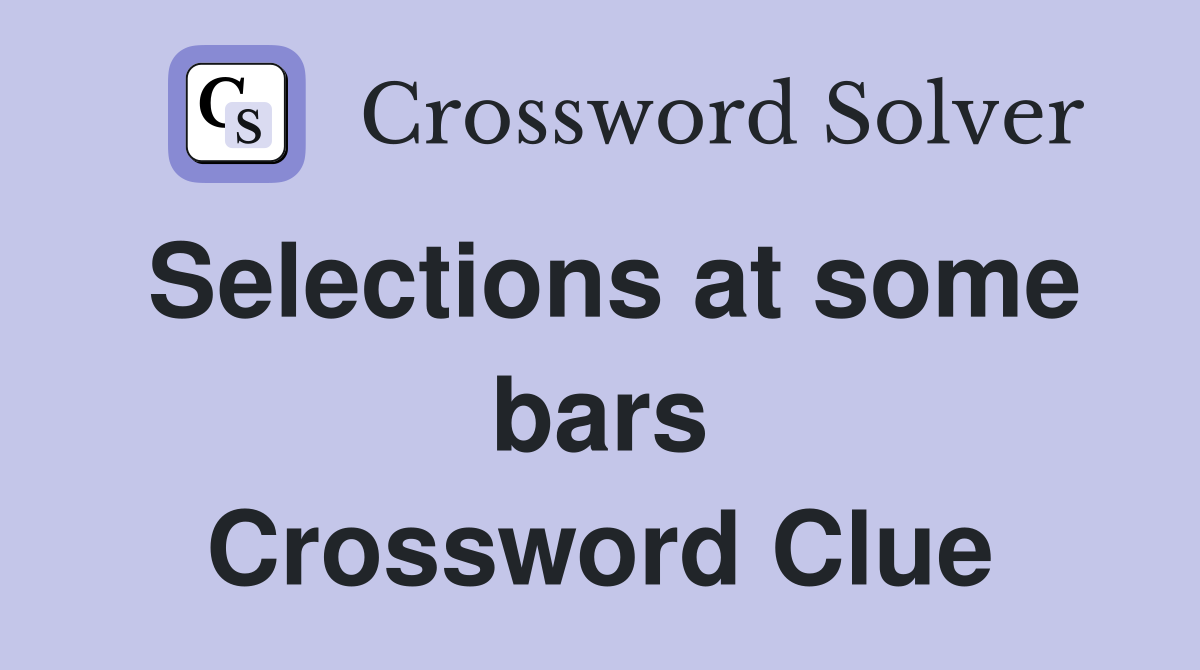 Selections at some bars Crossword Clue