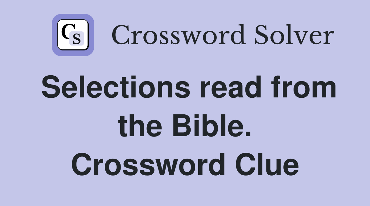 Selections read from the Bible. Crossword Clue